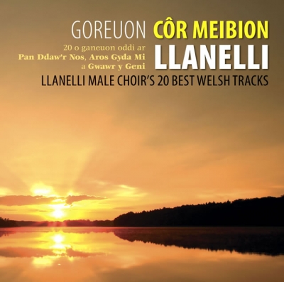 Cover: Goreuon Cor Meibion Llanelli / Best Of The Llanelli Male Voice Choir