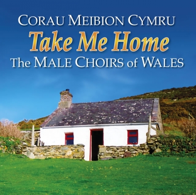 Cover: Take Me Home (Corau Meibion Cymru / Great Choirs Of Wales)